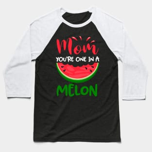 Mom You_re One In A Melon Cute Summer Watermelon Baseball T-Shirt